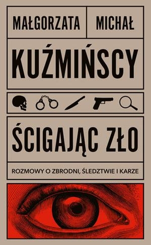 Ścigając zło. Rozmowy o zbrodni, śledztwie i karze book cover