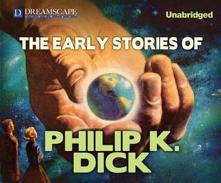 The Early Stories of Philip K. Dick book cover