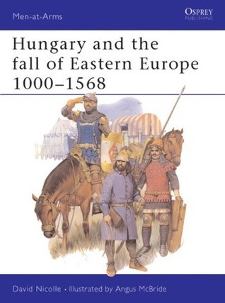 Hungary and the Fall of Eastern Europe 1000-1568 book cover