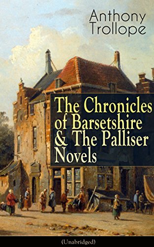 The Chronicles of Barsetshire & The Palliser Novels (Unabridged) book cover