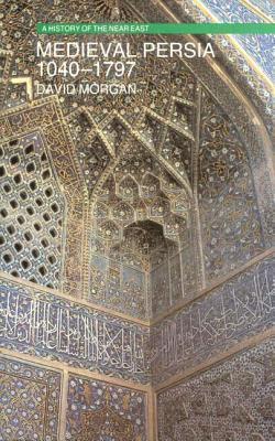 Medieval Persia 1040-1797 book cover