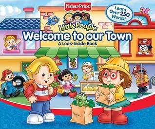 Fisher Price Little People Welcome To Our Town Big Flap Book book cover