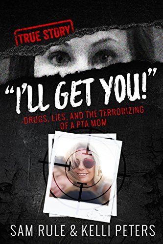 "I'll Get You!" Drugs, Lies, and the Terrorizing of a PTA Mom book cover