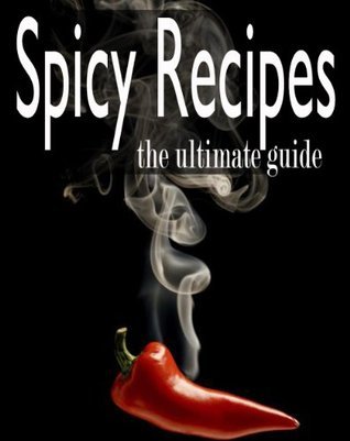 Spicy Recipes :The Ultimate Guide book cover