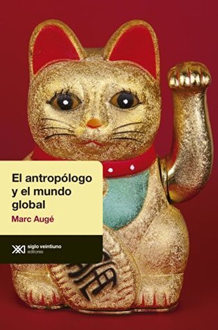 El antropólogo y el mundo global book cover
