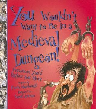 You Wouldn't Want to Be in a Medieval Dungeon! book cover