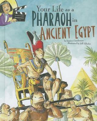 Your Life as a Pharaoh in Ancient Egypt book cover