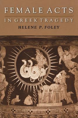 Female Acts in Greek Tragedy book cover