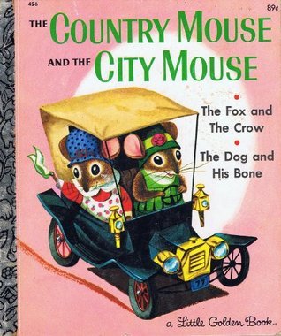 The Country Mouse and the City Mouse; The Fox and the Crow; The Dog and His Bone book cover