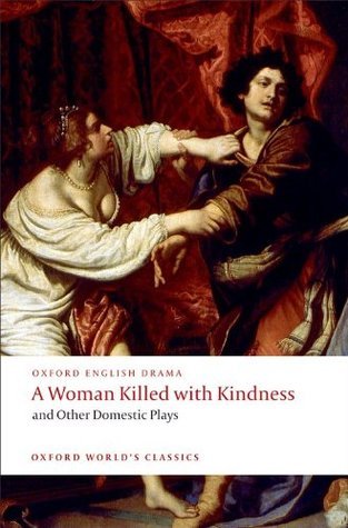 A Woman Killed with Kindness and Other Domestic Plays book cover