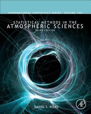 Statistical Methods in the Atmospheric Sciences (Volume 100) book cover