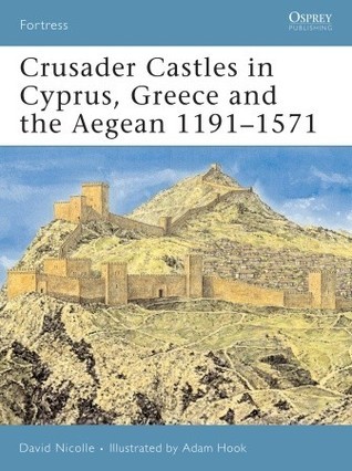 Crusader Castles in Cyprus, Greece and the Aegean 1191-1571 book cover