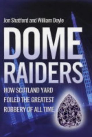 Dome Raiders How Scotland Yard Foiled the Greatest Robbery of All Time book cover