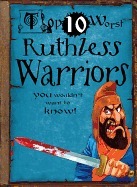Top 10 Worst Ruthless Warriors You Wouldn't Want to Know! book cover