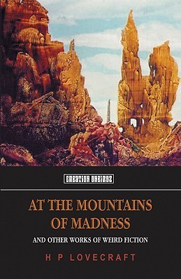 At the Mountains of Madness and Other Works of Weird Fiction book cover