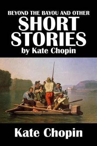 Beyond the Bayou and Other Short Stories by Kate Chopin book cover