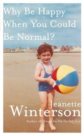 Why Be Happy When You Could Be Normal? book cover