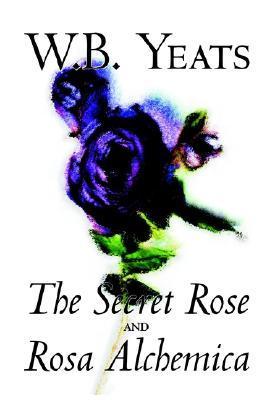 The Secret Rose and Rosa Alchemica by W.B.Yeats, Fiction, Literary, Classics book cover
