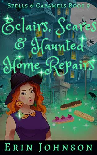 Eclairs, Scares & Haunted Home Repairs book cover