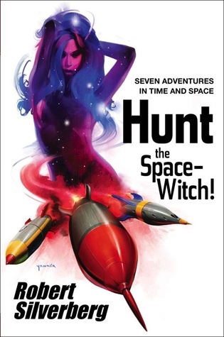 Hunt the Space-Witch! Seven Adventures in Time and Space book cover