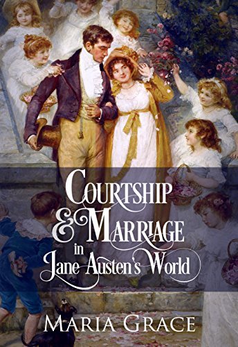 Courtship and Marriage in Jane Austen's World book cover