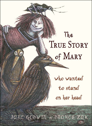 The True Story of Mary Who Wanted to Stand on Her Head book cover