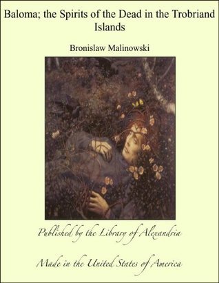 Baloma; the Spirits of the Dead in the Trobriand Islands book cover