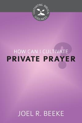 How Can I Cultivate Private Prayer? book cover