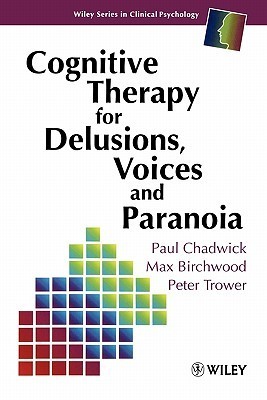 Cognitive Therapy for Delusions, Voices and Paranoia book cover