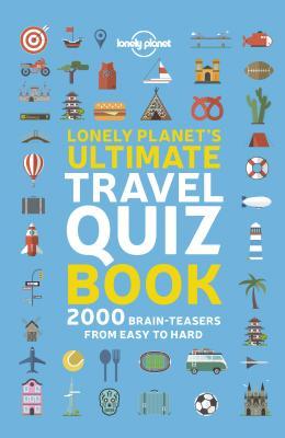 Lonely Planet Lonely Planet's Ultimate Travel Quiz Book 1 book cover