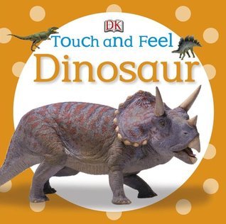 Touch And Feel Dinosaur book cover