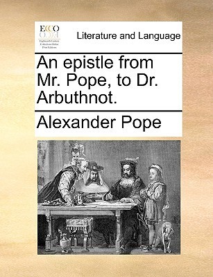 An epistle from Mr. Pope, to Dr. Arbuthnot. book cover