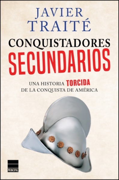 Conquistadores secundarios. Una historia torcida de la conquista de América. book cover