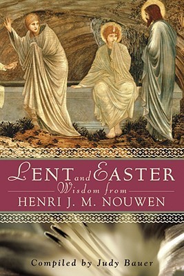 Lent and Easter Wisdom From Henri J. M. Nouwen book cover