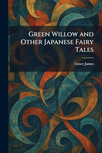 Green Willow and Other Japanese Fairy Tales book cover