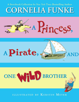 A Princess, A Pirate, And One Wild Brother book cover