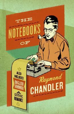 The Notebooks of Raymond Chandler; and English Summer book cover