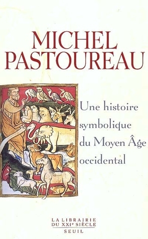 Une Histoire Symbolique Du Moyen GE Occidental (French Edition) by Michel Pastoureau book cover