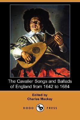 The Cavalier Songs and Ballads of England from 1642 to 1684 book cover
