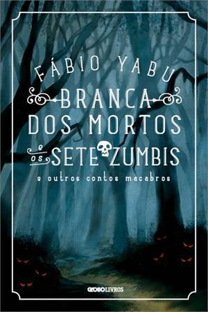Branca dos Mortos e os Sete Zumbis e Outros Contos Macabros book cover