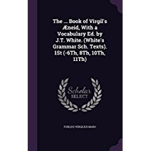 The Book of Virgil's Aeneid, with a Vocabulary Ed. by J.T. White. (White's Grammar Sch. Texts). 1st book cover