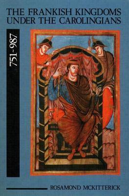 The Frankish Kingdoms Under the Carolingians 751-987 book cover
