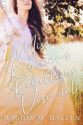 Miss Rebecca's Rebellious Viscount book cover