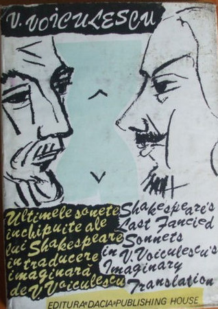 Shakespeare's Last Imagined Sonnets in Imaginary Translation by V. Voiculescu book cover