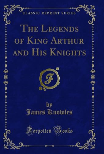 The Legends of King Arthur and His Knights book cover