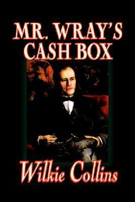 Mr. Wray's Cash Box by Wilkie Collins, Fiction, Classics, Literary book cover