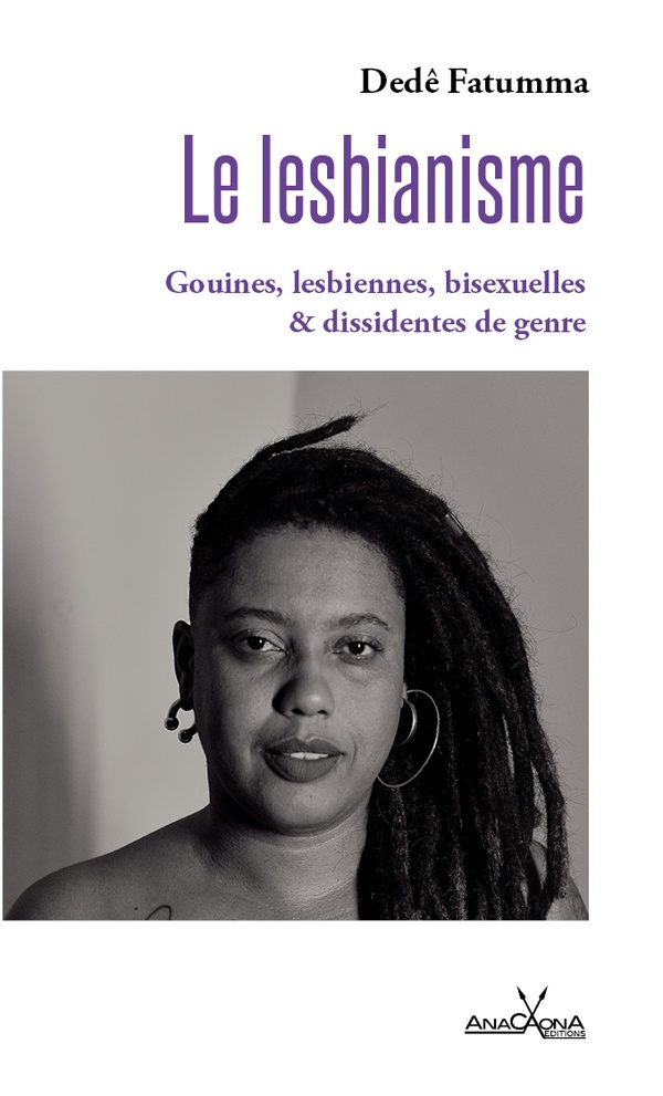 Le lesbianisme. Gouines, lesbiennes, bisexuelles et dissidentes de genre book cover