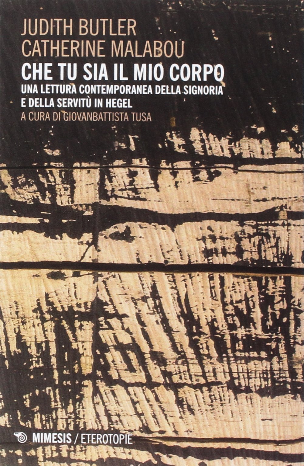 Che tu sia il mio corpo. Una lettura contemporanea della signoria e della servitù in Hegel book cover