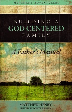 Building a God-Centered Family, A Father's Manual book cover