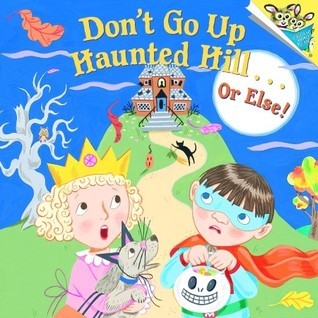 Don't Go Up Haunted Hill…or Else! (Pictureback book cover
